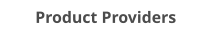 Product Providers