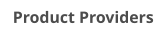 Product Providers
